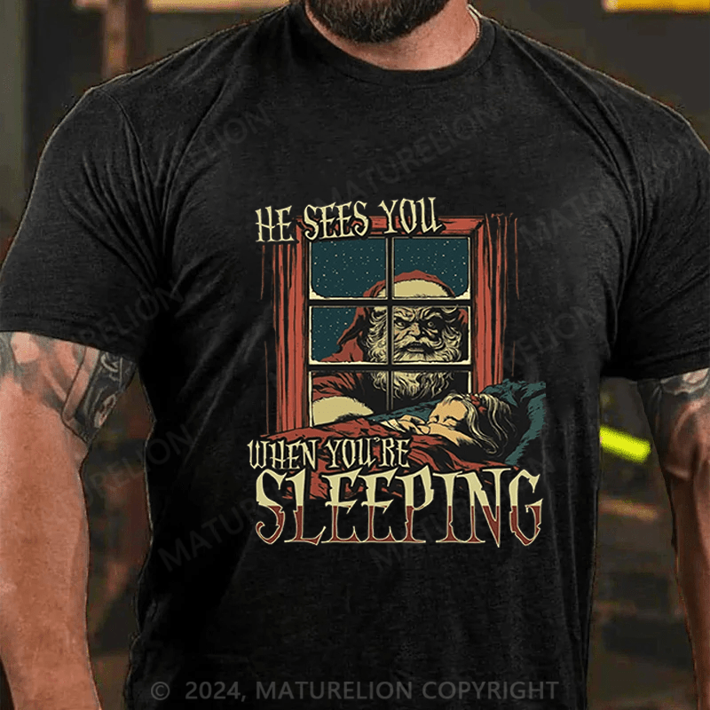 Maturelion Christmas T-Shirt He Sees You When You Are Sleeping T-Shirt