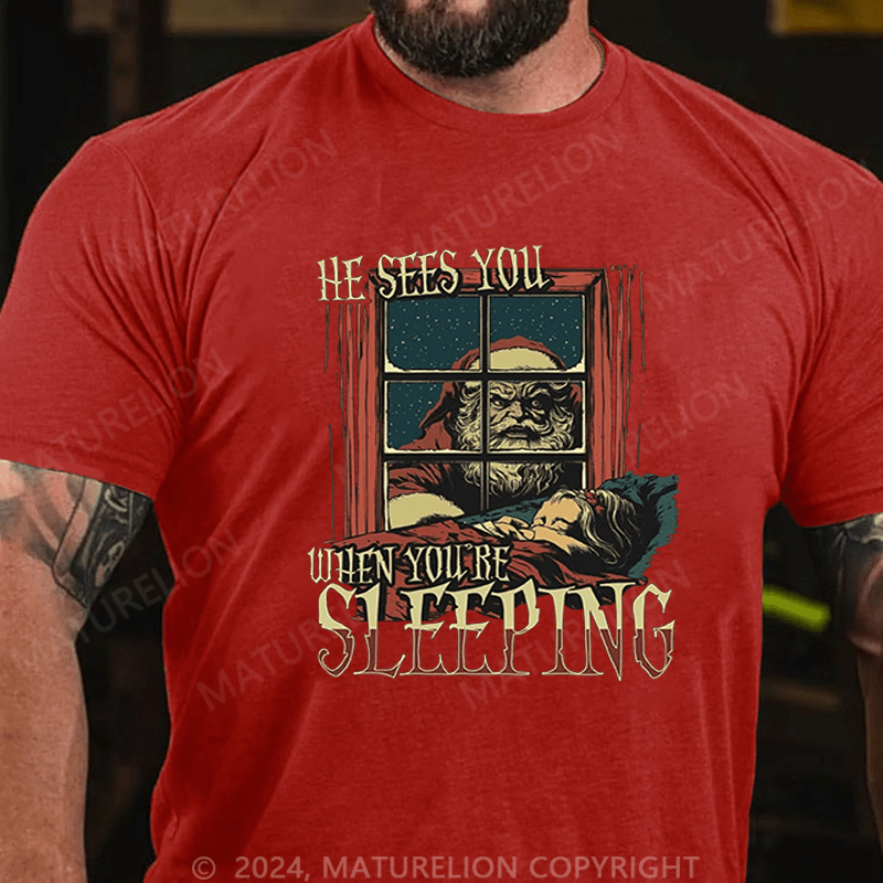 Maturelion Christmas T-Shirt He Sees You When You Are Sleeping T-Shirt