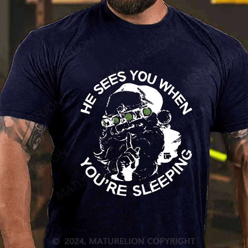Maturelion Christmas T-Shirt He Sees You When You're Sleeping T-Shirt