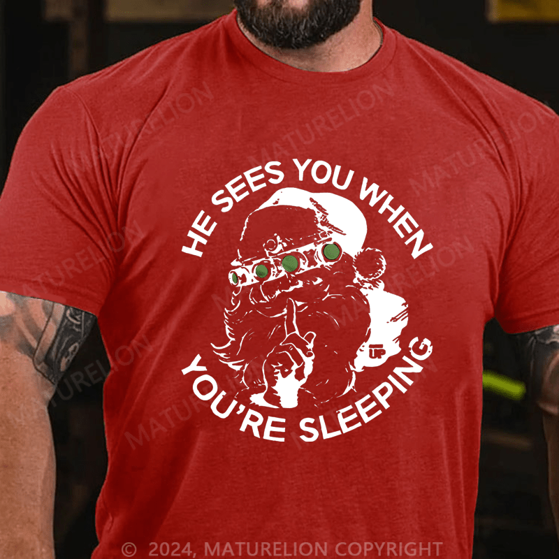Maturelion Christmas T-Shirt He Sees You When You're Sleeping T-Shirt
