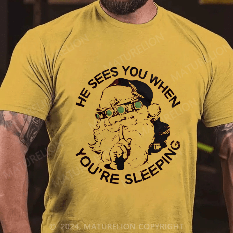 Maturelion Christmas T-Shirt He Sees You When You're Sleeping T-Shirt