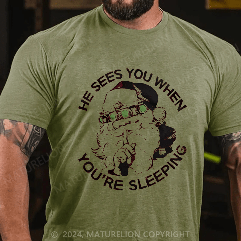 Maturelion Christmas T-Shirt He Sees You When You're Sleeping T-Shirt