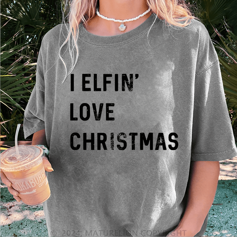 Maturelion Christmas T-Shirt I Elfin Love Christmas Women T-Shirt