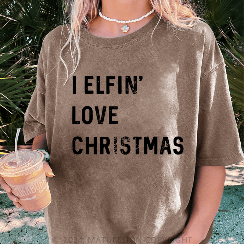 Maturelion Christmas T-Shirt I Elfin Love Christmas Women T-Shirt
