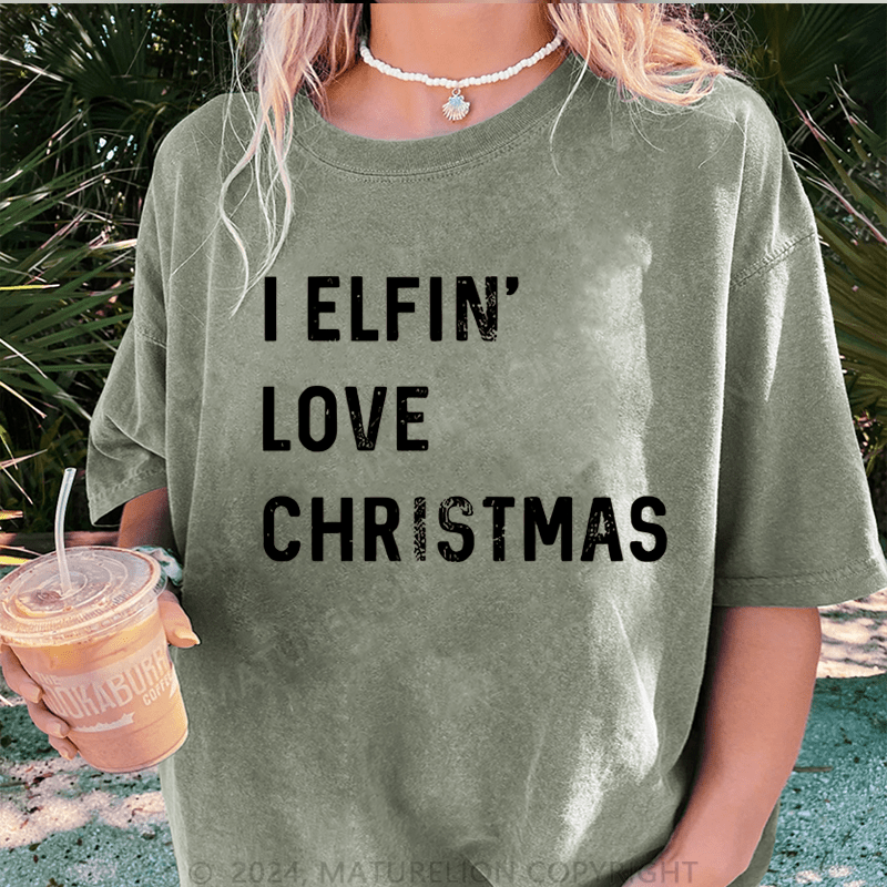 Maturelion Christmas T-Shirt I Elfin Love Christmas Women T-Shirt