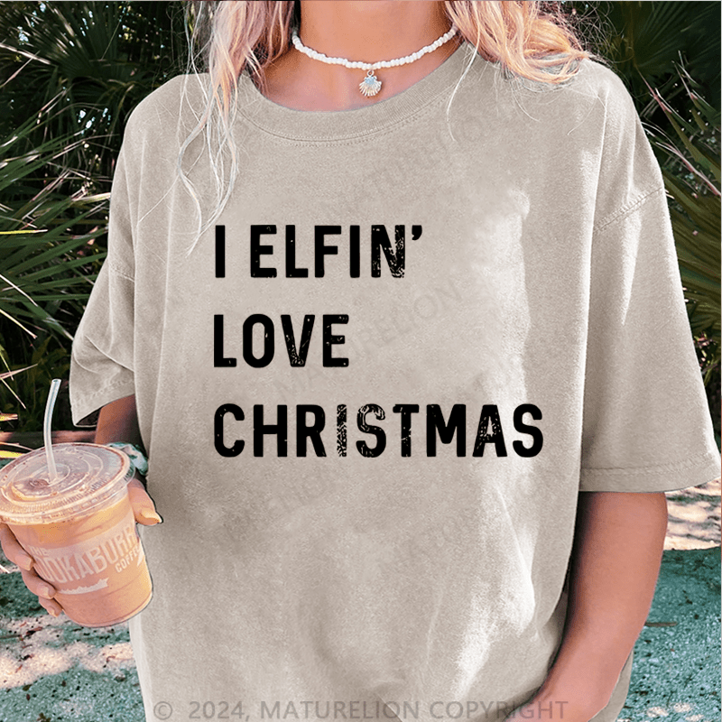 Maturelion Christmas T-Shirt I Elfin Love Christmas Women T-Shirt