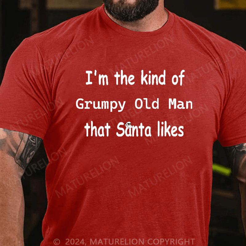 Maturelion Christmas T-Shirt I'm The Kind Of Grumpy Old Man Santa Likes T-Shirt