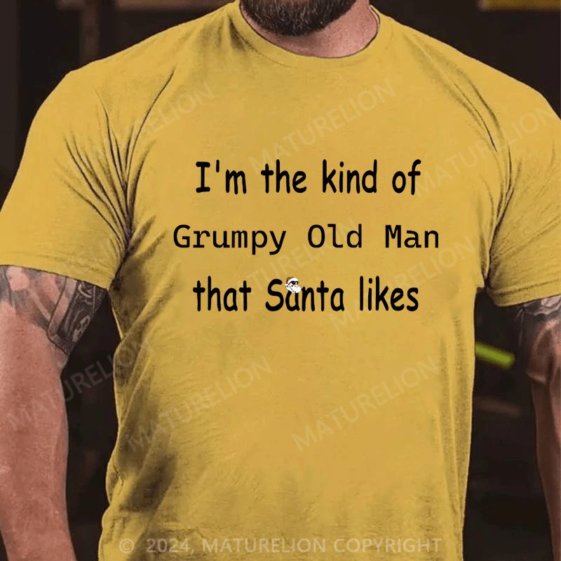 Maturelion Christmas T-Shirt I'm The Kind Of Grumpy Old Man Santa Likes T-Shirt