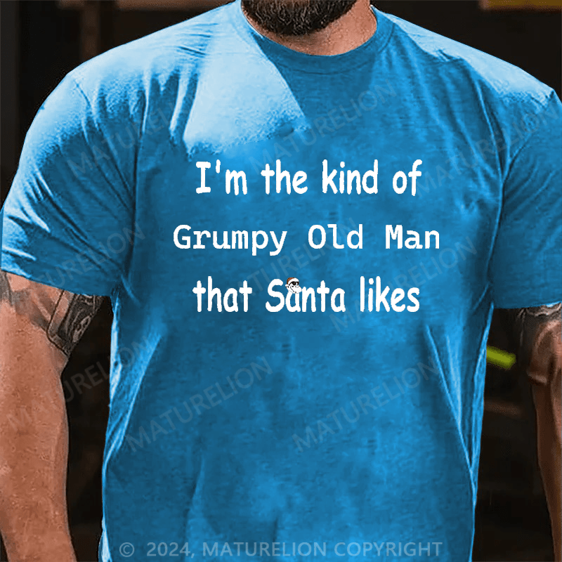 Maturelion Christmas T-Shirt I'm The Kind Of Grumpy Old Man Santa Likes T-Shirt