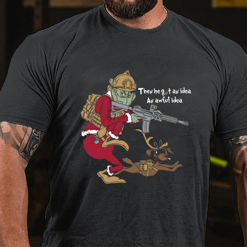 Maturelion Christmas T-Shirt Then He Got An Idea An Awful Idea T-Shirt