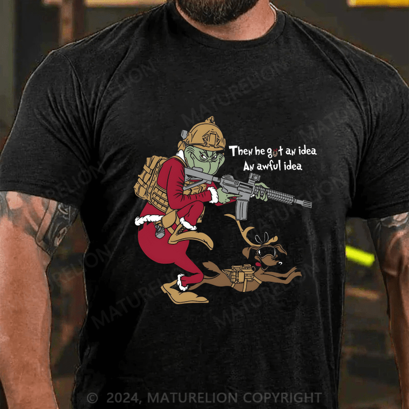 Maturelion Christmas T-Shirt Then He Got An Idea An Awful Idea T-Shirt