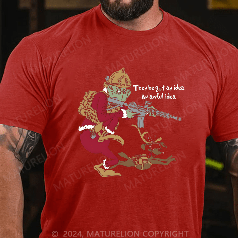 Maturelion Christmas T-Shirt Then He Got An Idea An Awful Idea T-Shirt