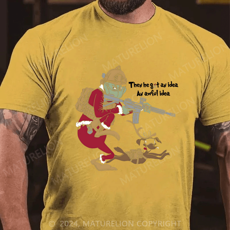 Maturelion Christmas T-Shirt Then He Got An Idea An Awful Idea T-Shirt