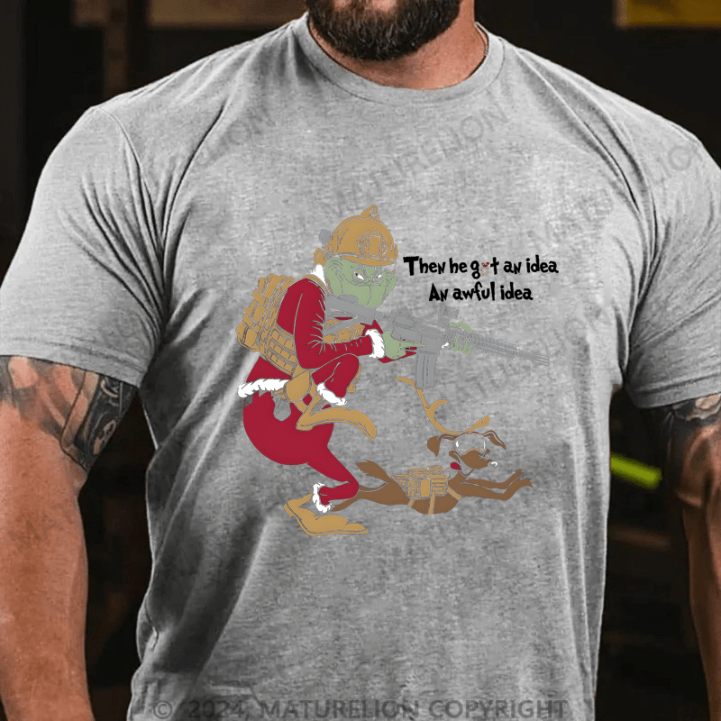 Maturelion Christmas T-Shirt Then He Got An Idea An Awful Idea T-Shirt