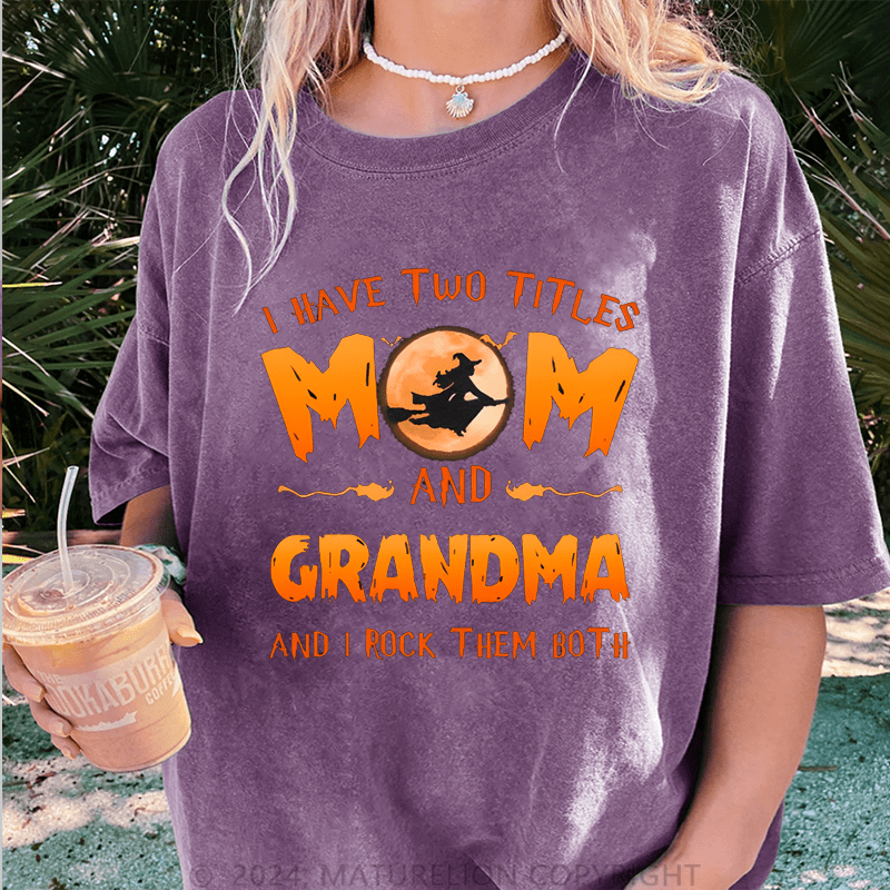 Maturelion Halloween I Have Two Tittle Mom And Grandma Halloween Simple DTG Printing Washed Cotton T-Shirt