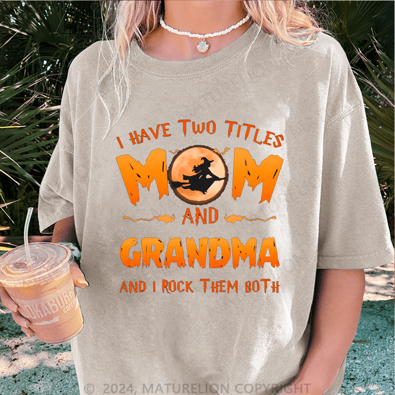Maturelion Halloween I Have Two Tittle Mom And Grandma Halloween Simple DTG Printing Washed Cotton T-Shirt