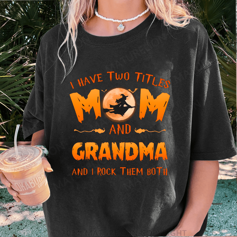 Maturelion Halloween I Have Two Tittle Mom And Grandma Halloween Simple DTG Printing Washed Cotton T-Shirt