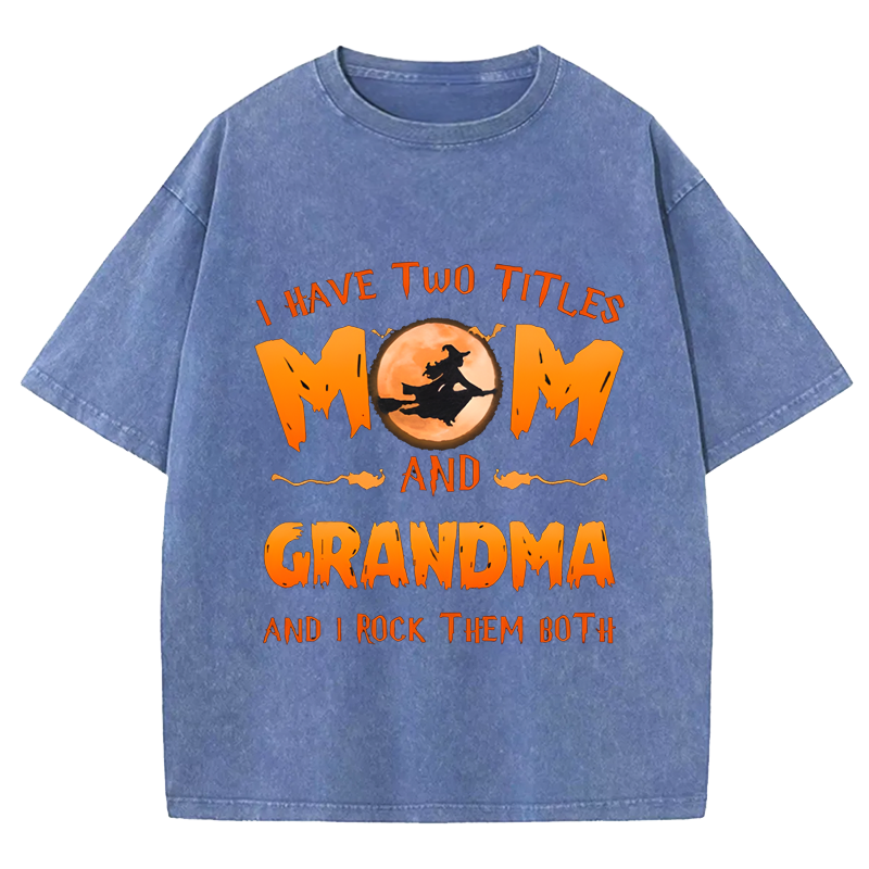Maturelion Halloween I Have Two Tittle Mom And Grandma Halloween Simple DTG Printing Washed Cotton T-Shirt