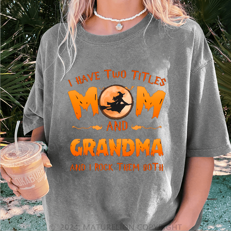 Maturelion Halloween I Have Two Tittle Mom And Grandma Halloween Simple DTG Printing Washed Cotton T-Shirt
