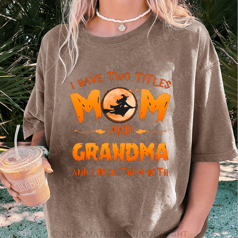 Maturelion Halloween I Have Two Tittle Mom And Grandma Halloween Simple DTG Printing Washed Cotton T-Shirt