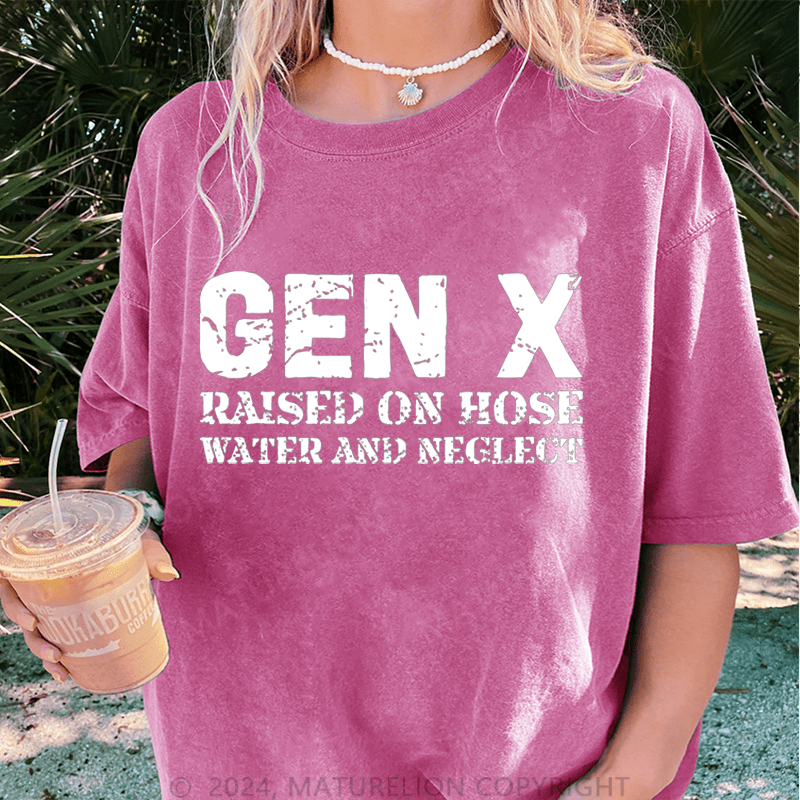 Maturelion Gen X Raised On Hose Water And Neglect DTG Printing Washed Cotton T-Shirt
