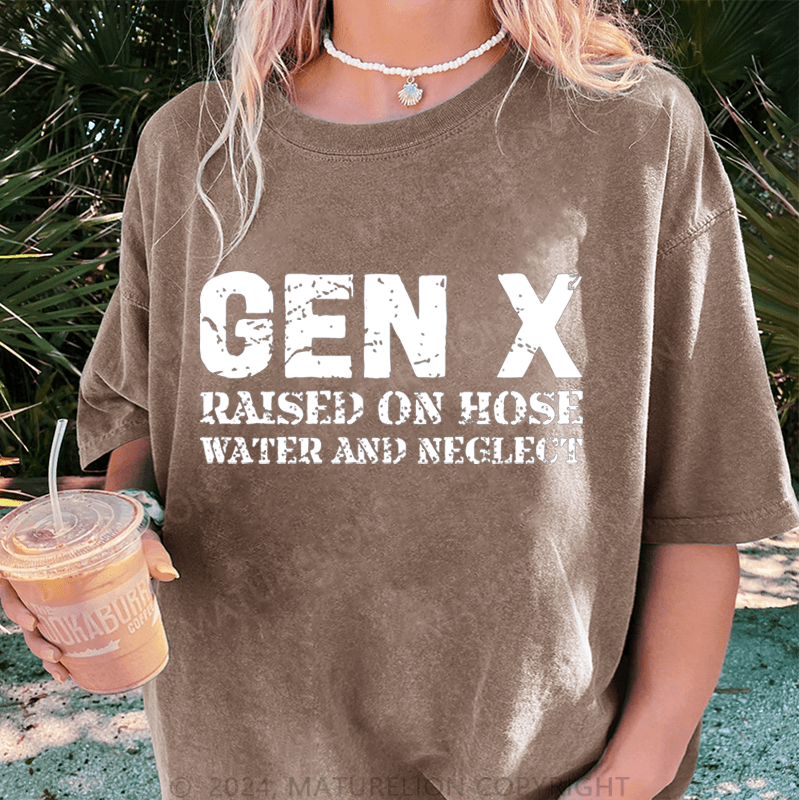 Maturelion Gen X Raised On Hose Water And Neglect DTG Printing Washed Cotton T-Shirt