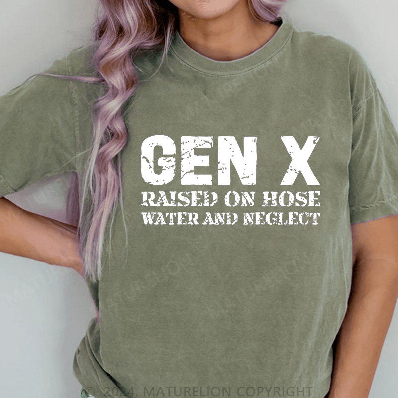 Maturelion Gen X Raised On Hose Water And Neglect DTG Printing Washed Cotton T-Shirt