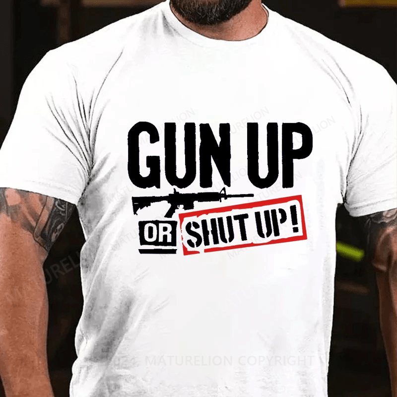 Maturelion Gun Up Or Shut Up Cotton T-Shirt