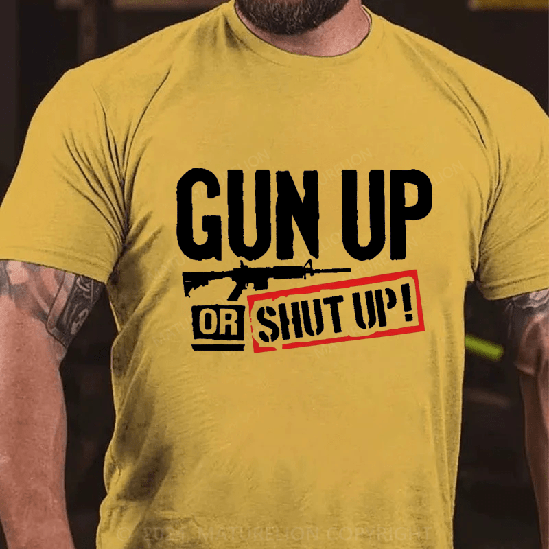 Maturelion Gun Up Or Shut Up Cotton T-Shirt