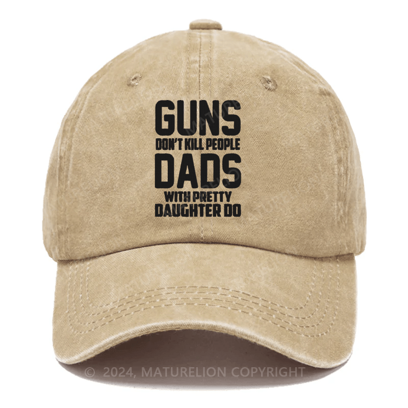 Maturelion Guns Don't Kill People Dads With Pretty Daughters Do Funny Embroidered Cap