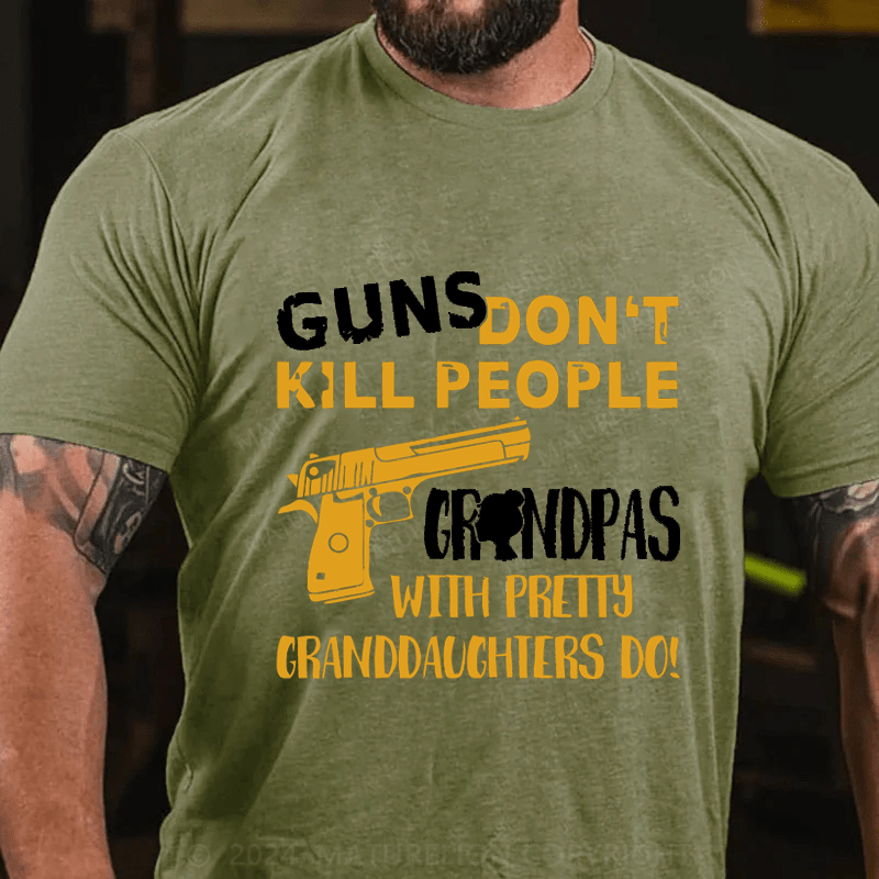 Maturelion Guns Don't Kill People grandpas With Pretty Granddaughters Do Cotton T-Shirt