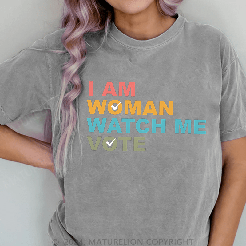 Maturelion I Am Woman Watch Me Vote DTG Printing Washed Cotton T-Shirt