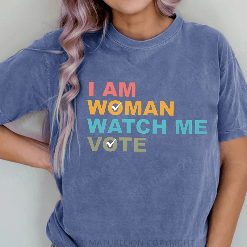 Maturelion I Am Woman Watch Me Vote DTG Printing Washed Cotton T-Shirt