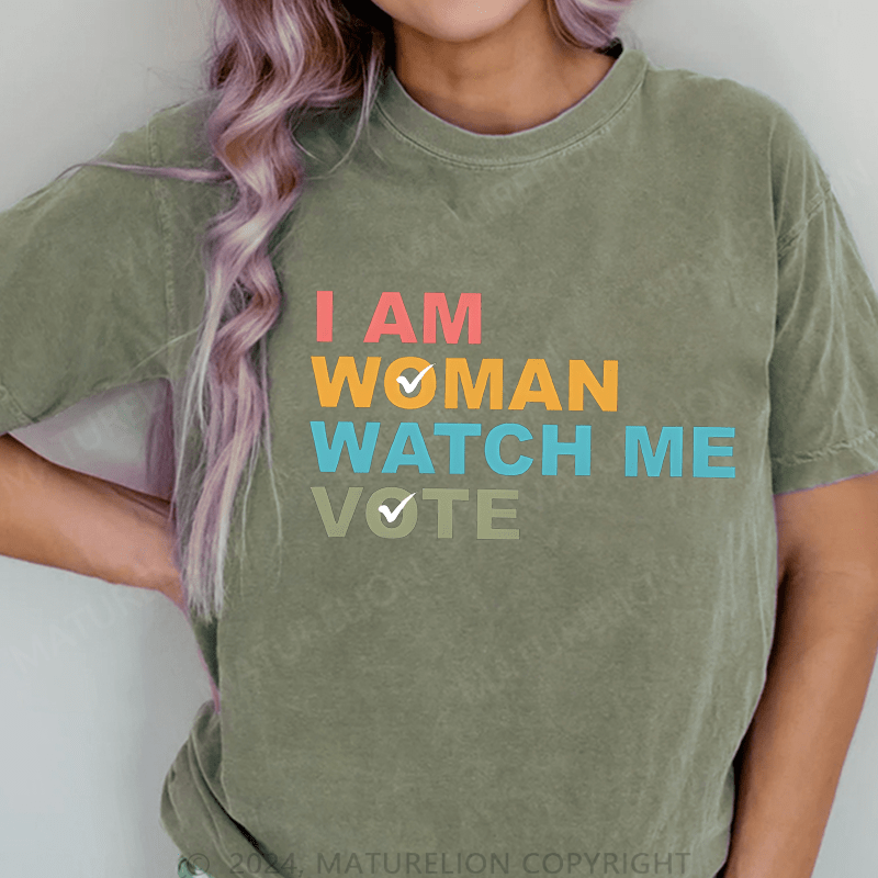 Maturelion I Am Woman Watch Me Vote DTG Printing Washed Cotton T-Shirt