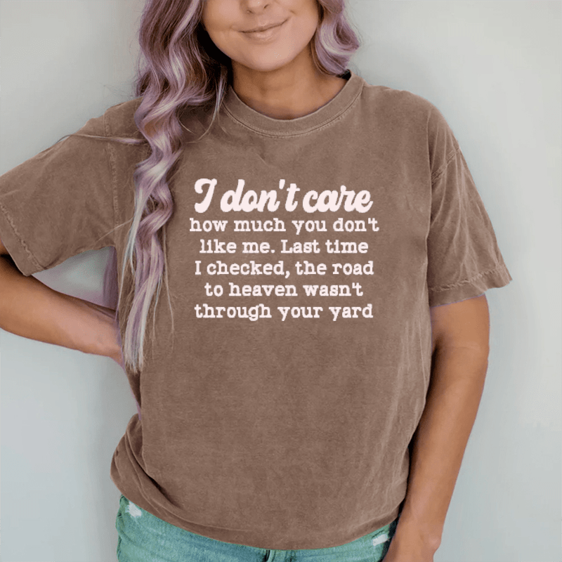 Maturelion I Don't Care How Much You Don't Like Me DTG Printing Washed Cotton T-Shirt