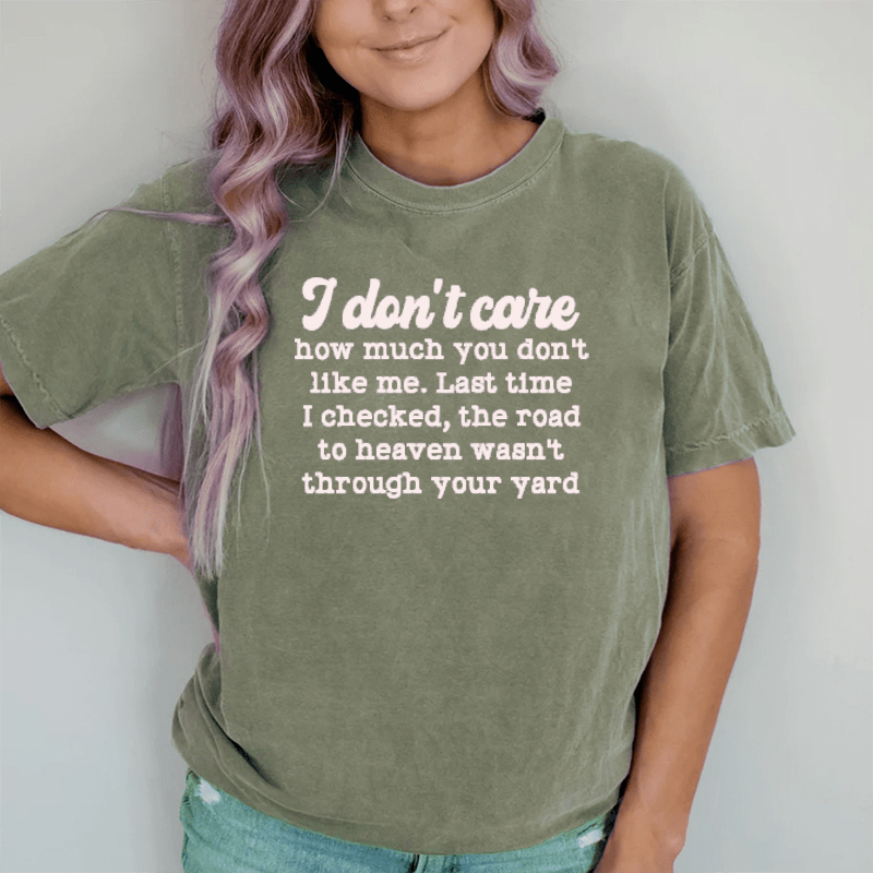 Maturelion I Don't Care How Much You Don't Like Me DTG Printing Washed Cotton T-Shirt