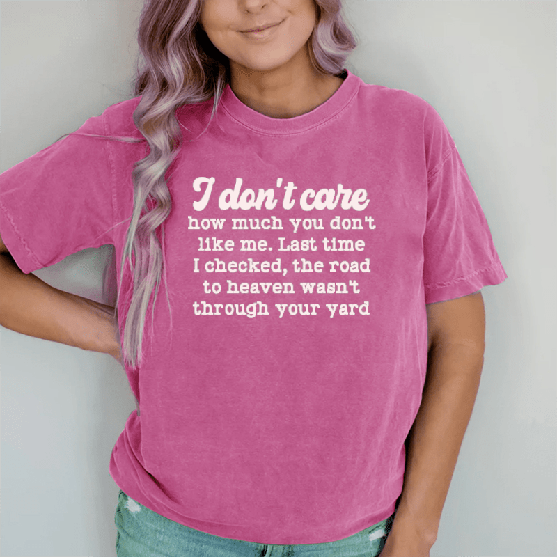 Maturelion I Don't Care How Much You Don't Like Me DTG Printing Washed Cotton T-Shirt