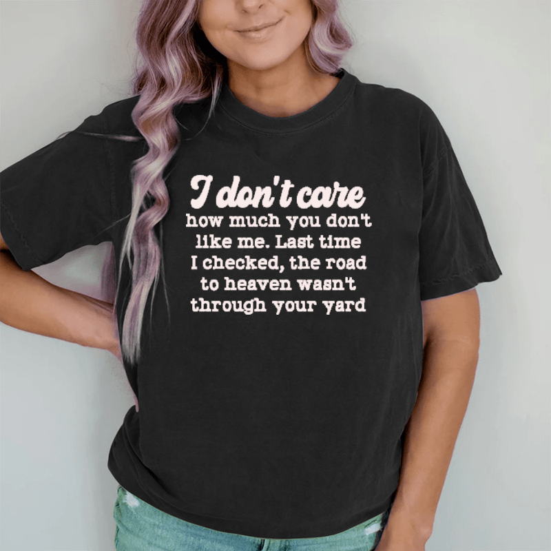 Maturelion I Don't Care How Much You Don't Like Me DTG Printing Washed Cotton T-Shirt