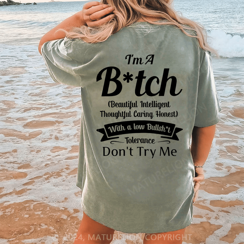 Maturelion I'm A Bitch(Beautiful Intelligent Thoughtful Caring Honest) With A Low Bullsh't Tolerance Don't Try Me Dtg Printing Washed Cotton T-Shirt
