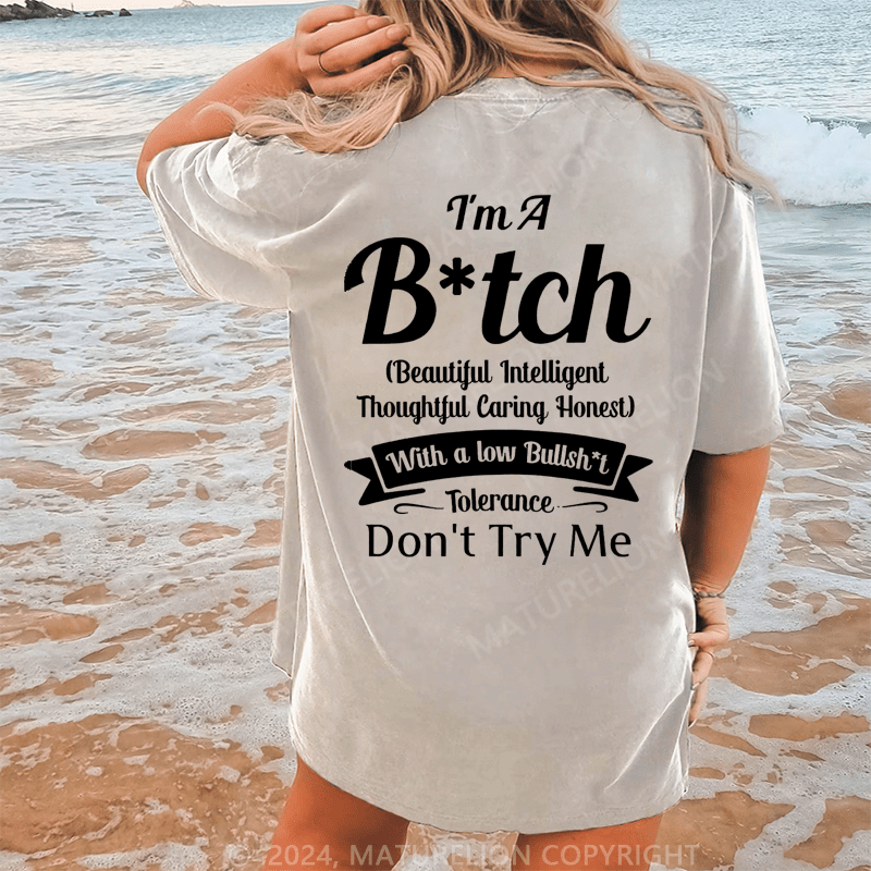 Maturelion I'm A Bitch(Beautiful Intelligent Thoughtful Caring Honest) With A Low Bullsh't Tolerance Don't Try Me Dtg Printing Washed Cotton T-Shirt