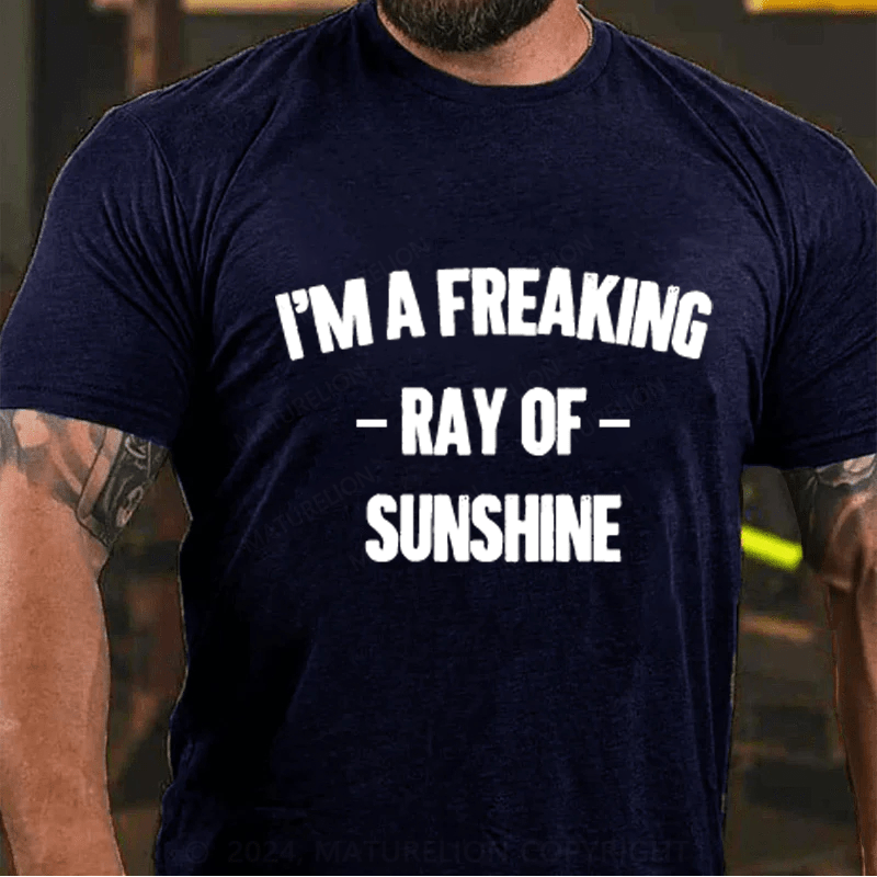 Maturelion I'm Freaking Ray Of Sunshine Cotton T-Shirt