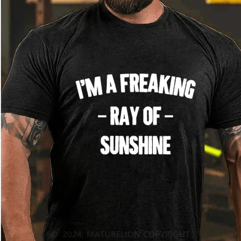 Maturelion I'm Freaking Ray Of Sunshine Cotton T-Shirt