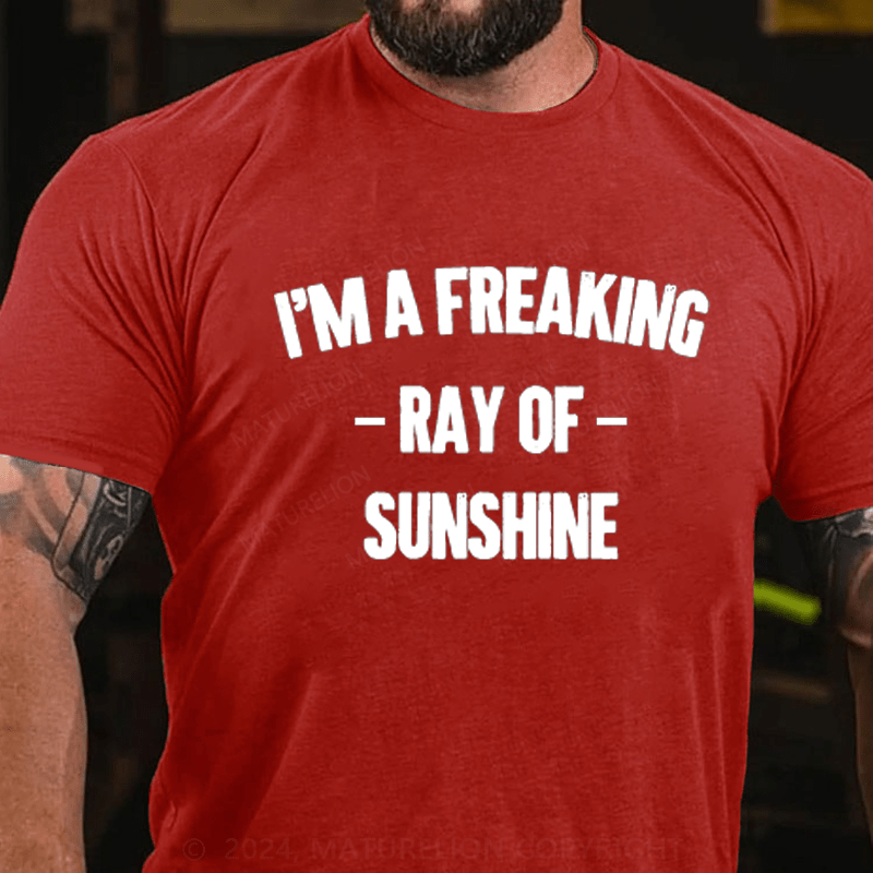 Maturelion I'm Freaking Ray Of Sunshine Cotton T-Shirt