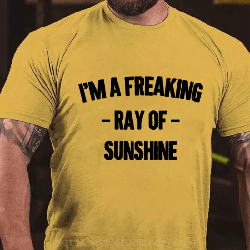 Maturelion I'm Freaking Ray Of Sunshine Cotton T-Shirt