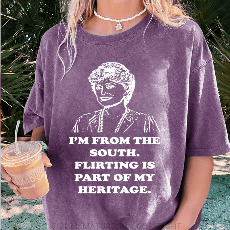 Maturelion I'm From The South.Flirting Is Part Of My Heritage DTG Printing Washed Cotton T-Shirt