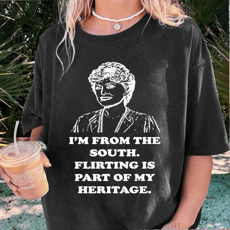 Maturelion I'm From The South.Flirting Is Part Of My Heritage DTG Printing Washed Cotton T-Shirt