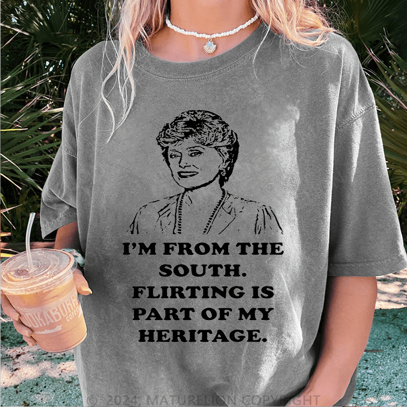Maturelion I'm From The South.Flirting Is Part Of My Heritage DTG Printing Washed Cotton T-Shirt