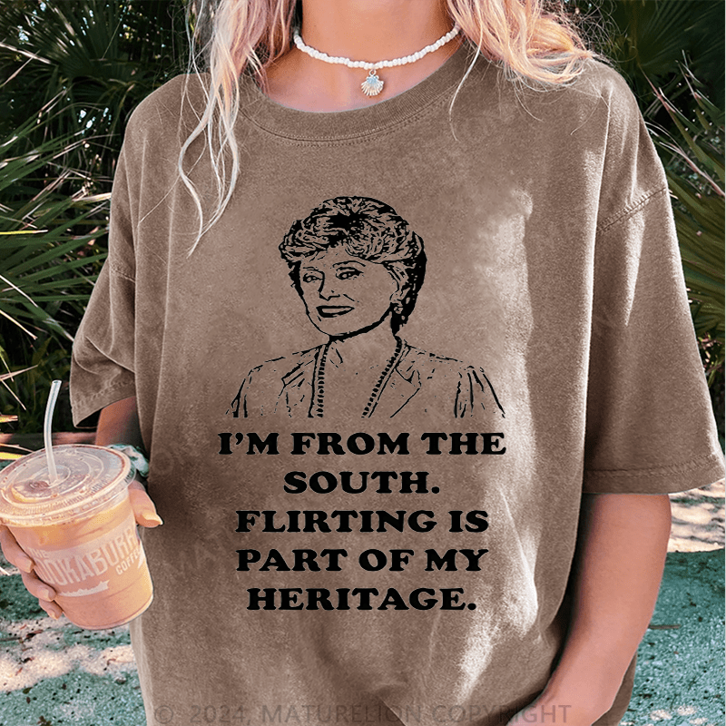 Maturelion I'm From The South.Flirting Is Part Of My Heritage DTG Printing Washed Cotton T-Shirt