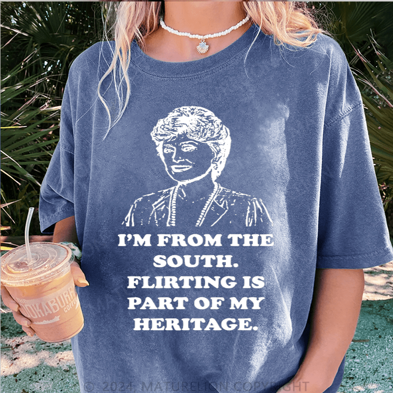Maturelion I'm From The South.Flirting Is Part Of My Heritage DTG Printing Washed Cotton T-Shirt