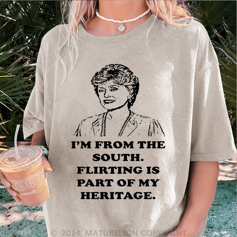 Maturelion I'm From The South.Flirting Is Part Of My Heritage DTG Printing Washed Cotton T-Shirt